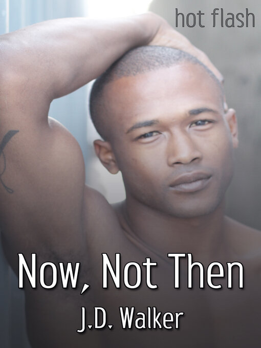 Title details for Now, Not Then by J.D. Walker - Wait list